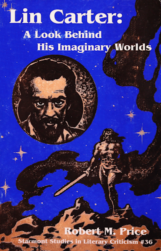 Lin Carter: A Look Behind His Imaginary Worlds. 1991